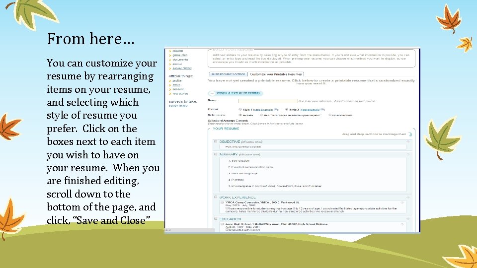 From here… You can customize your resume by rearranging items on your resume, and