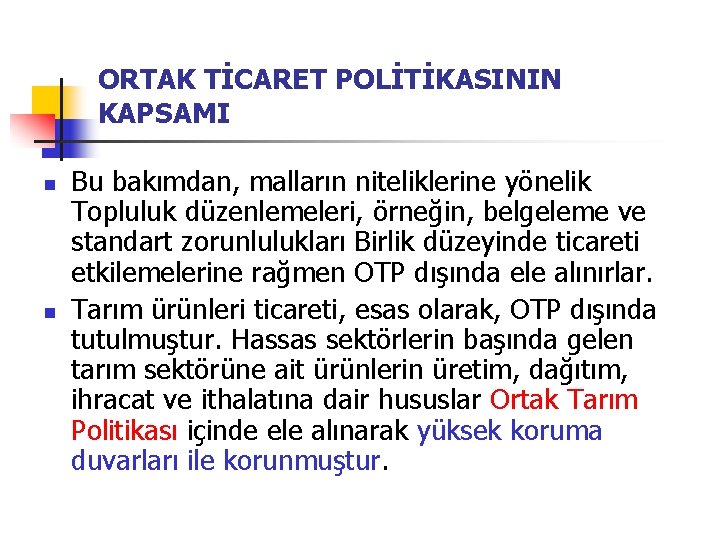 ORTAK TİCARET POLİTİKASININ KAPSAMI n n Bu bakımdan, malların niteliklerine yönelik Topluluk düzenlemeleri, örneğin,