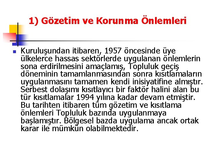 1) Gözetim ve Korunma Önlemleri n Kuruluşundan itibaren, 1957 öncesinde üye ülkelerce hassas sektörlerde