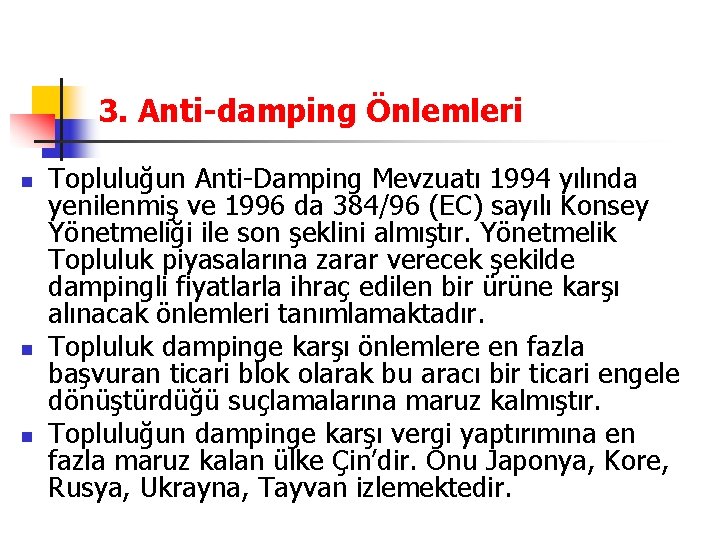 3. Anti-damping Önlemleri n n n Topluluğun Anti-Damping Mevzuatı 1994 yılında yenilenmiş ve 1996