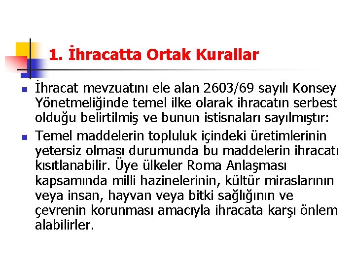 1. İhracatta Ortak Kurallar n n İhracat mevzuatını ele alan 2603/69 sayılı Konsey Yönetmeliğinde