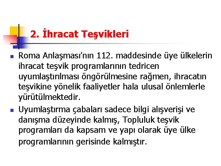 2. İhracat Teşvikleri n n Roma Anlaşması’nın 112. maddesinde üye ülkelerin ihracat teşvik programlarının