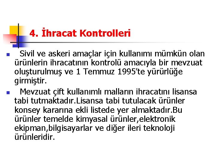 4. İhracat Kontrolleri n n Sivil ve askeri amaçlar için kullanımı mümkün olan ürünlerin