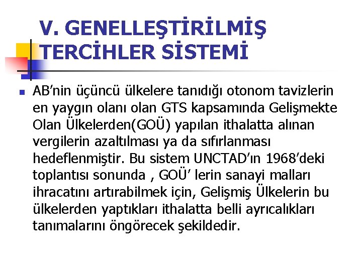 V. GENELLEŞTİRİLMİŞ TERCİHLER SİSTEMİ n AB’nin üçüncü ülkelere tanıdığı otonom tavizlerin en yaygın olanı