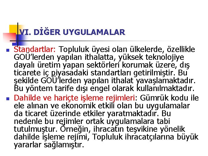 VI. DİĞER UYGULAMALAR n n Standartlar: Topluluk üyesi olan ülkelerde, özellikle GOÜ’lerden yapılan ithalatta,