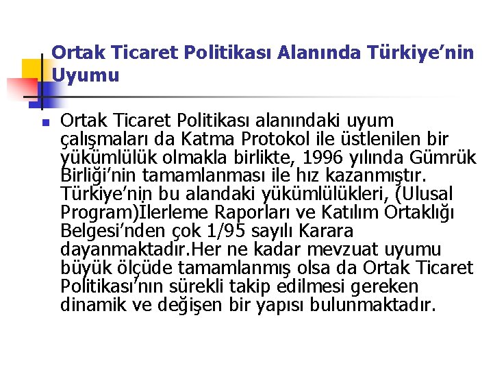 Ortak Ticaret Politikası Alanında Türkiye’nin Uyumu n Ortak Ticaret Politikası alanındaki uyum çalışmaları da