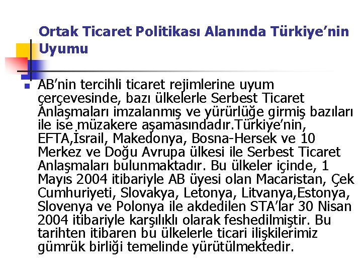 Ortak Ticaret Politikası Alanında Türkiye’nin Uyumu n AB’nin tercihli ticaret rejimlerine uyum çerçevesinde, bazı