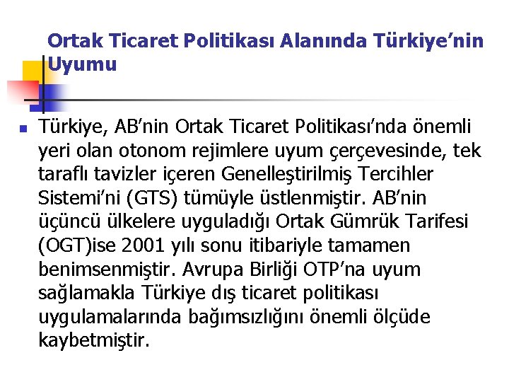 Ortak Ticaret Politikası Alanında Türkiye’nin Uyumu n Türkiye, AB’nin Ortak Ticaret Politikası’nda önemli yeri