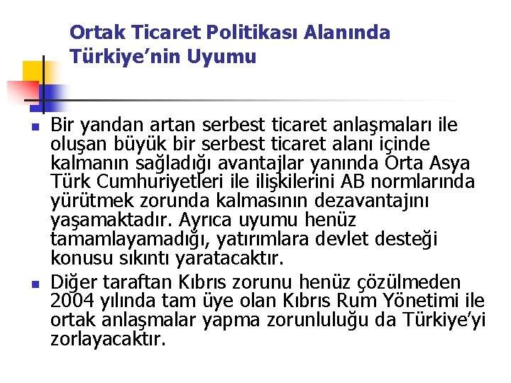 Ortak Ticaret Politikası Alanında Türkiye’nin Uyumu n n Bir yandan artan serbest ticaret anlaşmaları