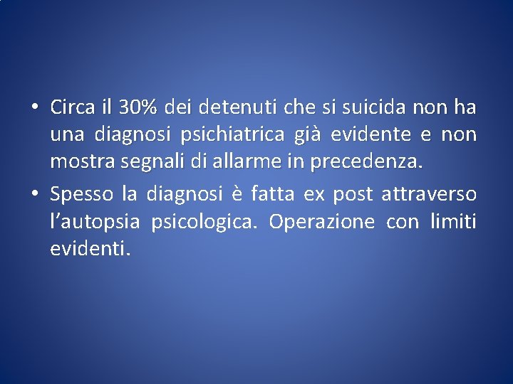  • Circa il 30% dei detenuti che si suicida non ha una diagnosi