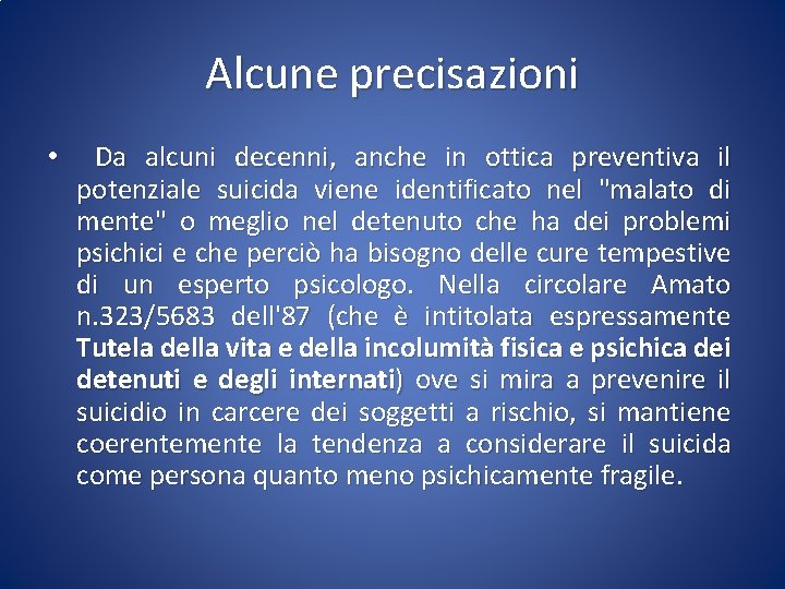 Alcune precisazioni • Da alcuni decenni, anche in ottica preventiva il potenziale suicida viene