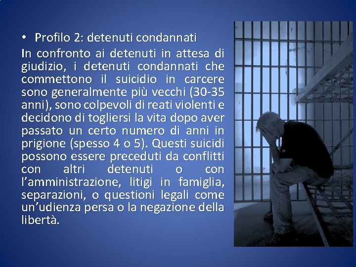  • Profilo 2: detenuti condannati In confronto ai detenuti in attesa di giudizio,