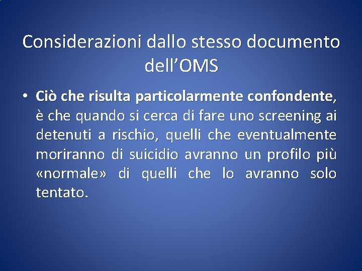 Considerazioni dallo stesso documento dell’OMS • Ciò che risulta particolarmente confondente, è che quando