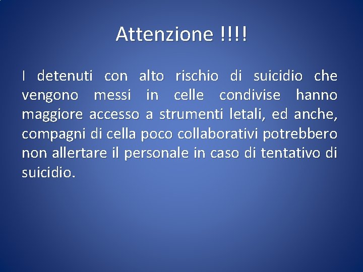 Attenzione !!!! I detenuti con alto rischio di suicidio che vengono messi in celle