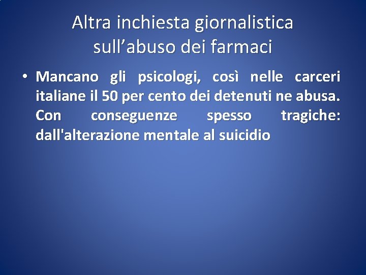 Altra inchiesta giornalistica sull’abuso dei farmaci • Mancano gli psicologi, così nelle carceri italiane