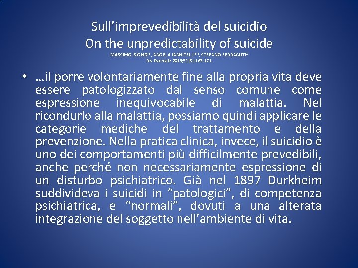 Sull’imprevedibilità del suicidio On the unpredictability of suicide MASSIMO BIONDI 1, ANGELA IANNITELLI 1,