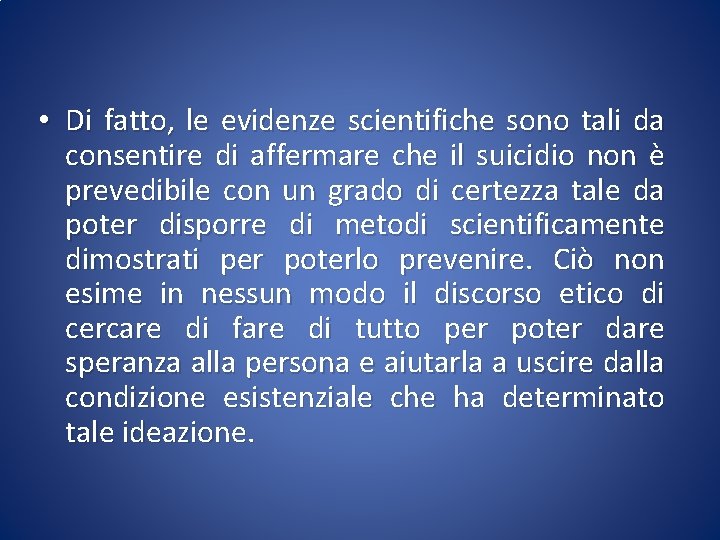  • Di fatto, le evidenze scientifiche sono tali da consentire di affermare che