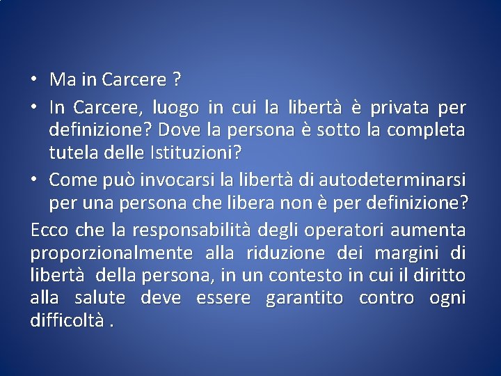  • Ma in Carcere ? • In Carcere, luogo in cui la libertà