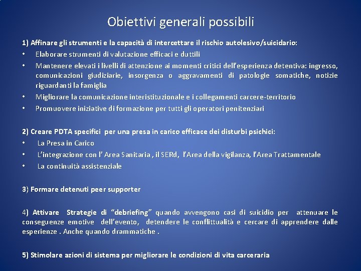 Obiettivi generali possibili 1) Affinare gli strumenti e la capacità di intercettare il rischio