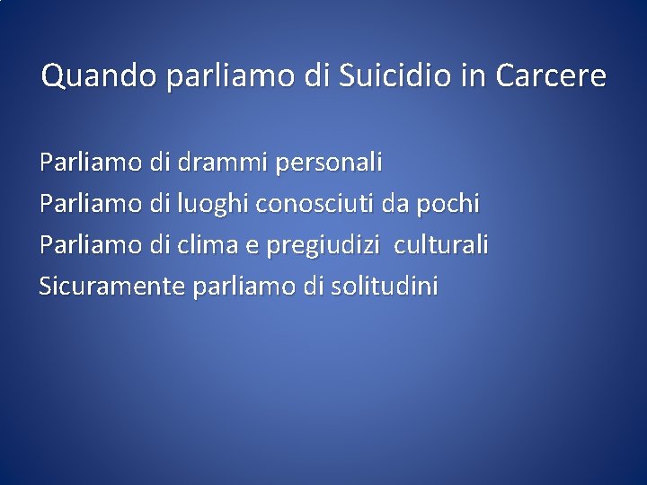 Quando parliamo di Suicidio in Carcere Parliamo di drammi personali Parliamo di luoghi conosciuti