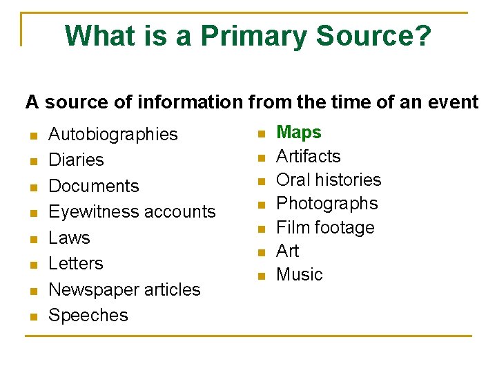 What is a Primary Source? A source of information from the time of an