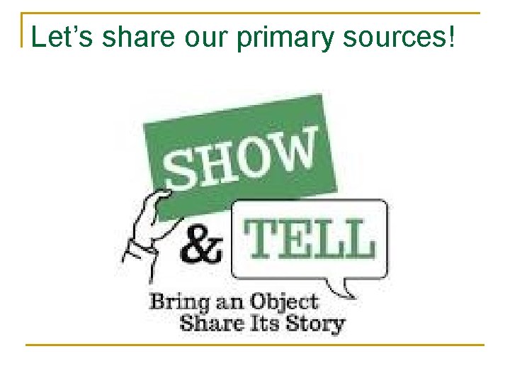 Let’s share our primary sources! 