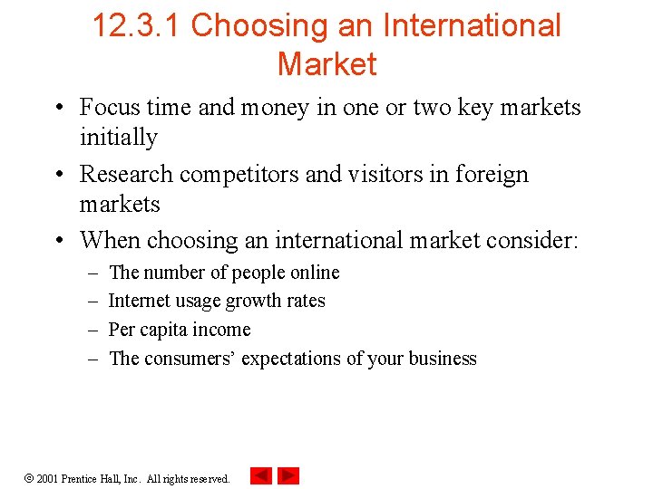 12. 3. 1 Choosing an International Market • Focus time and money in one