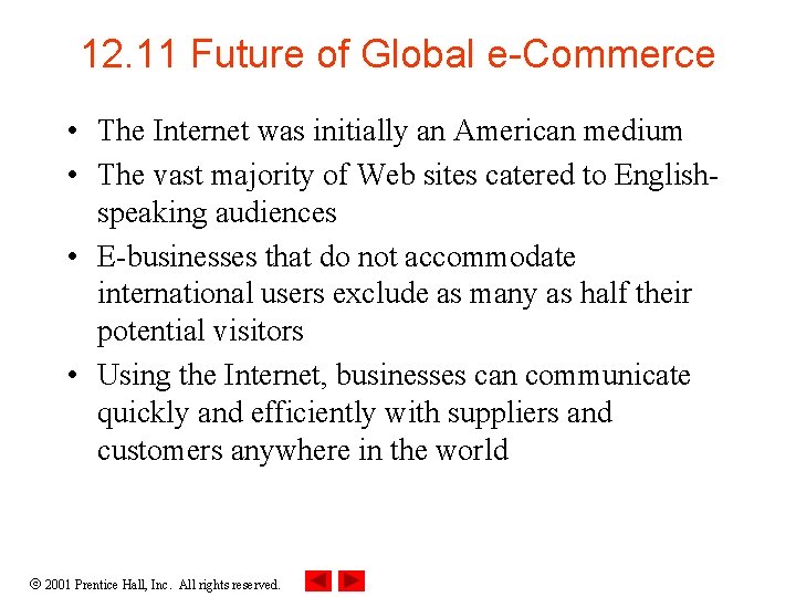 12. 11 Future of Global e-Commerce • The Internet was initially an American medium