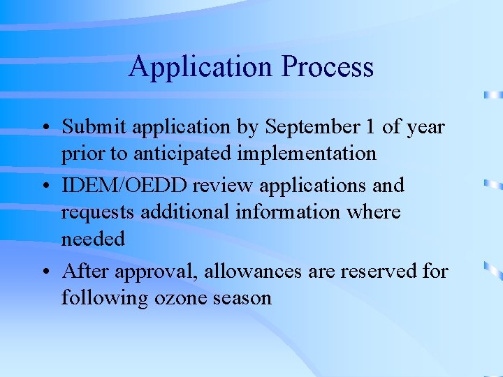 Application Process • Submit application by September 1 of year prior to anticipated implementation