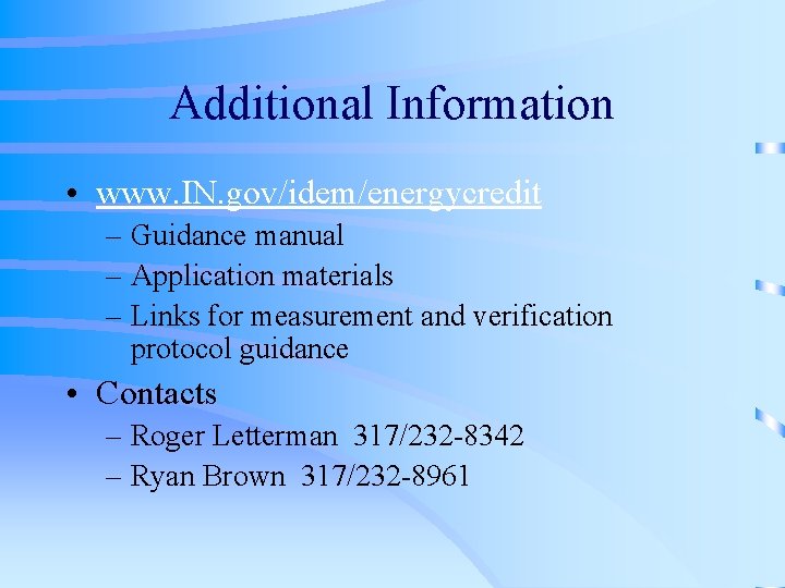 Additional Information • www. IN. gov/idem/energycredit – Guidance manual – Application materials – Links