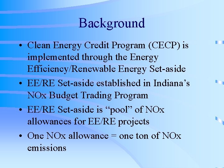 Background • Clean Energy Credit Program (CECP) is implemented through the Energy Efficiency/Renewable Energy