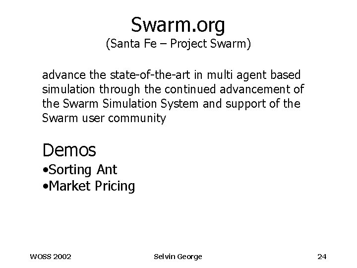 Swarm. org (Santa Fe – Project Swarm) advance the state-of-the-art in multi agent based