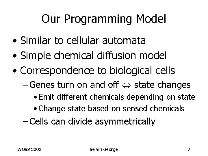 Our Programming Model • Similar to cellular automata • Simple chemical diffusion model •