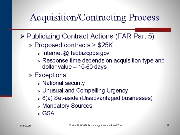 Acquisition/Contracting Process Ø Publicizing Contract Actions (FAR Part 5) Ø Proposed contracts > $25