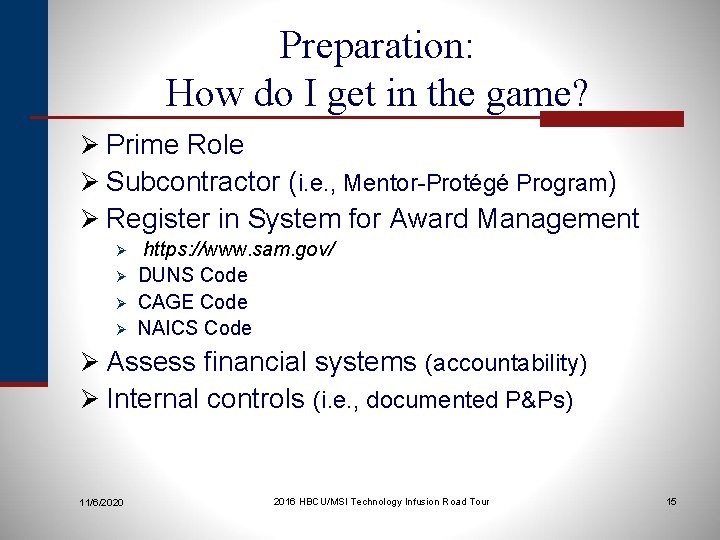 Preparation: How do I get in the game? Ø Prime Role Ø Subcontractor (i.
