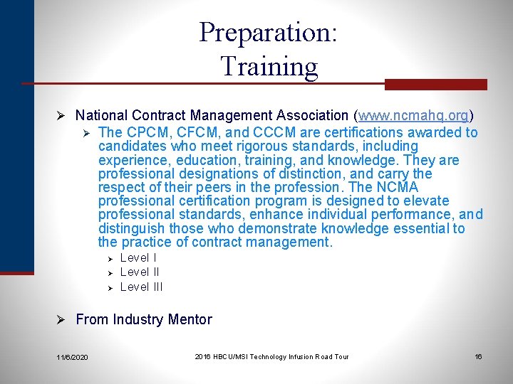 Preparation: Training Ø National Contract Management Association (www. ncmahq. org) Ø The CPCM, CFCM,