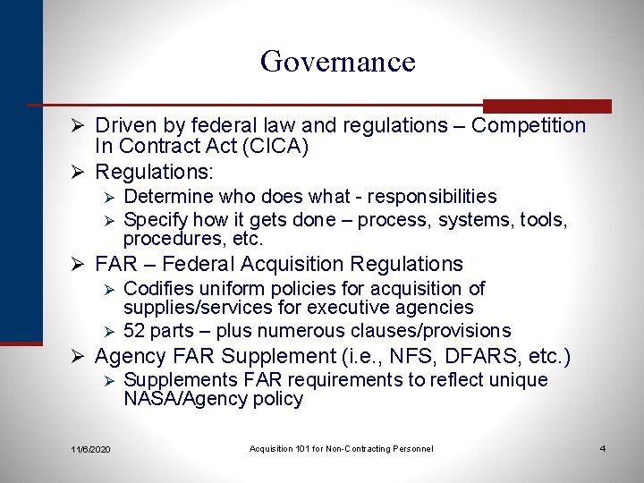Governance Ø Driven by federal law and regulations – Competition In Contract Act (CICA)