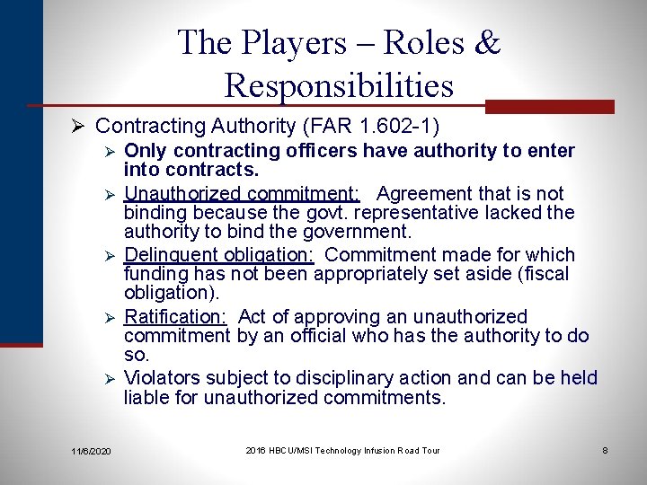 The Players – Roles & Responsibilities Ø Contracting Authority (FAR 1. 602 -1) Ø
