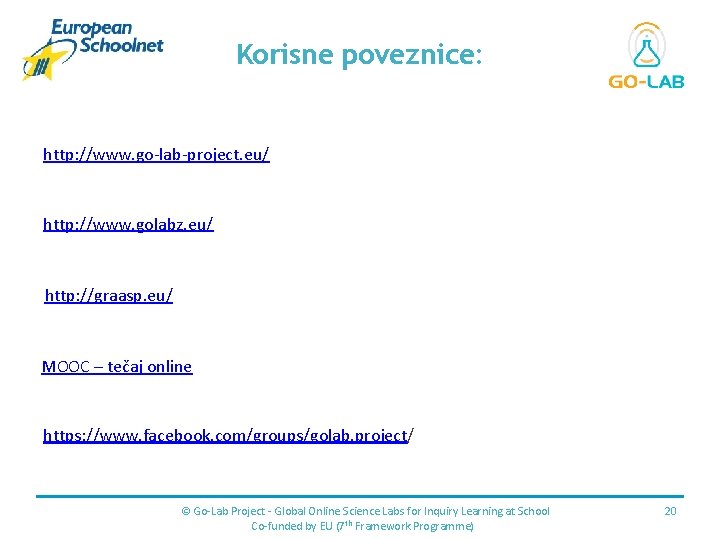 Place for your logo Korisne poveznice: http: //www. go-lab-project. eu/ http: //www. golabz. eu/