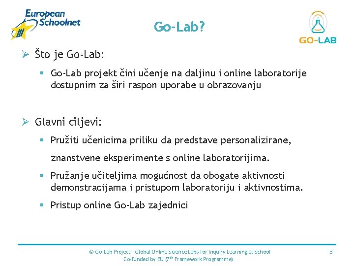 Place for your logo Go-Lab? Ø Što je Go-Lab: § Go-Lab projekt čini učenje
