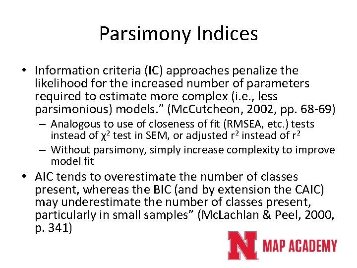 Parsimony Indices • Information criteria (IC) approaches penalize the likelihood for the increased number Parsimony Indices • Information criteria (IC) approaches penalize the likelihood for the increased number