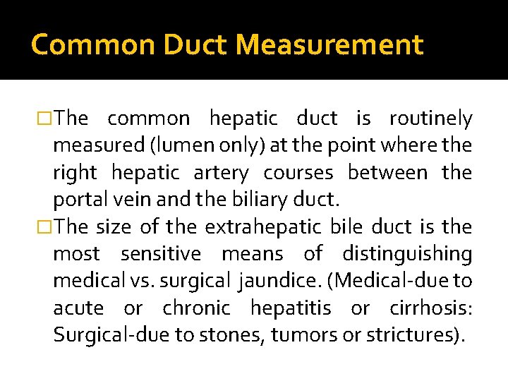 Common Duct Measurement �The common hepatic duct is routinely measured (lumen only) at the