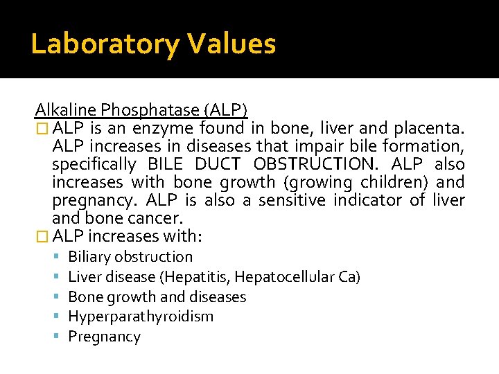 Laboratory Values Alkaline Phosphatase (ALP) � ALP is an enzyme found in bone, liver