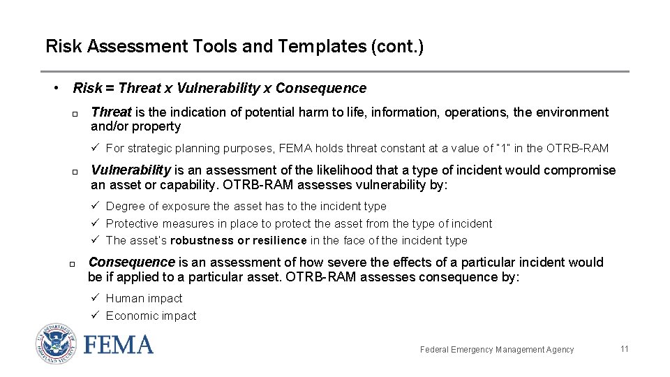 Risk Assessment Tools and Templates (cont. ) • Risk = Threat x Vulnerability x