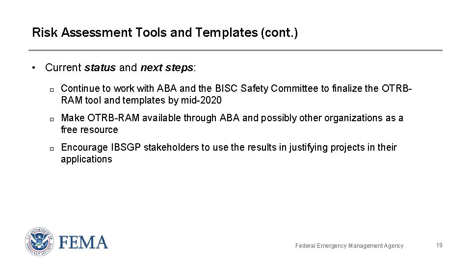 Risk Assessment Tools and Templates (cont. ) • Current status and next steps: Continue