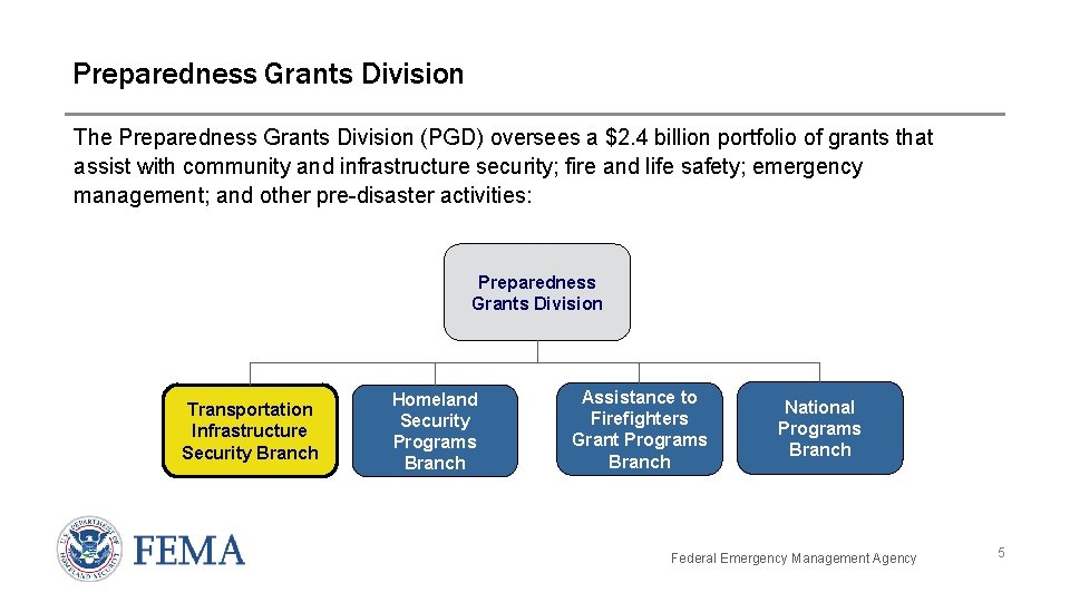 Overview Preparedness Grants Division The Preparedness Grants Division (PGD) oversees a $2. 4 billion