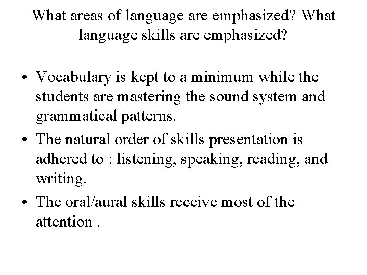 What areas of language are emphasized? What language skills are emphasized? • Vocabulary is