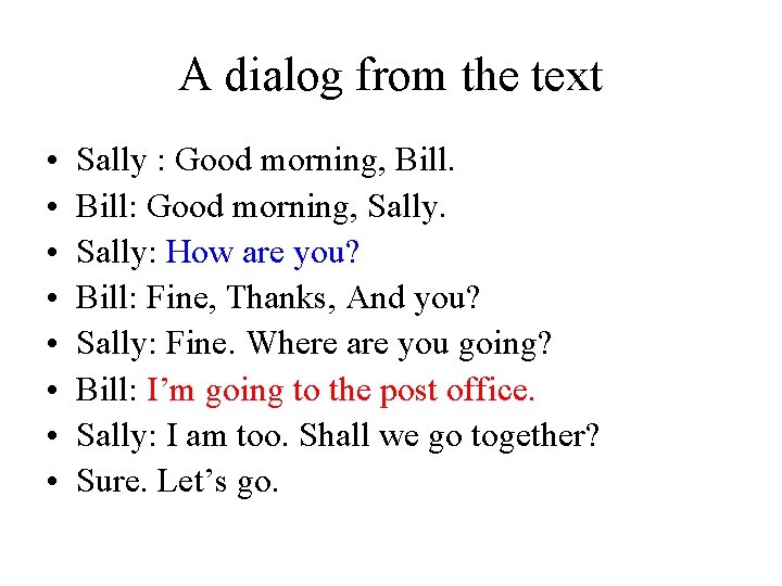 A dialog from the text • • Sally : Good morning, Bill: Good morning,