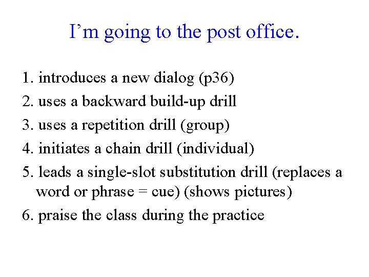 I’m going to the post office. 1. introduces a new dialog (p 36) 2.