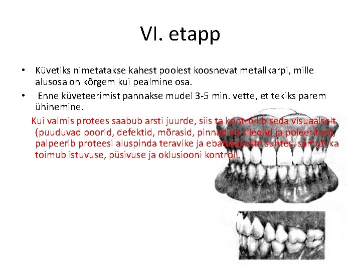 VI. etapp • Küvetiks nimetatakse kahest poolest koosnevat metallkarpi, mille alusosa on kõrgem kui